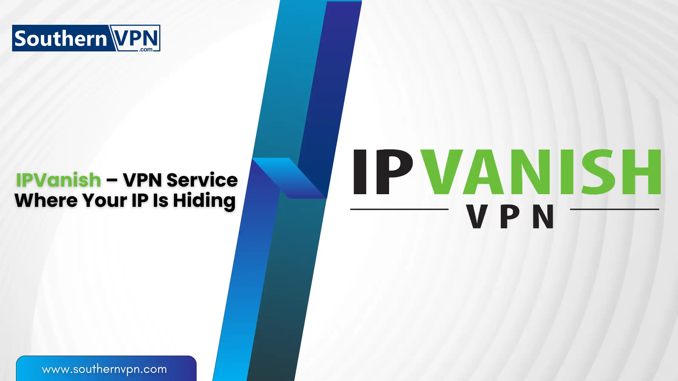 IPVanish – VPN Service Where Your IP Is Hiding