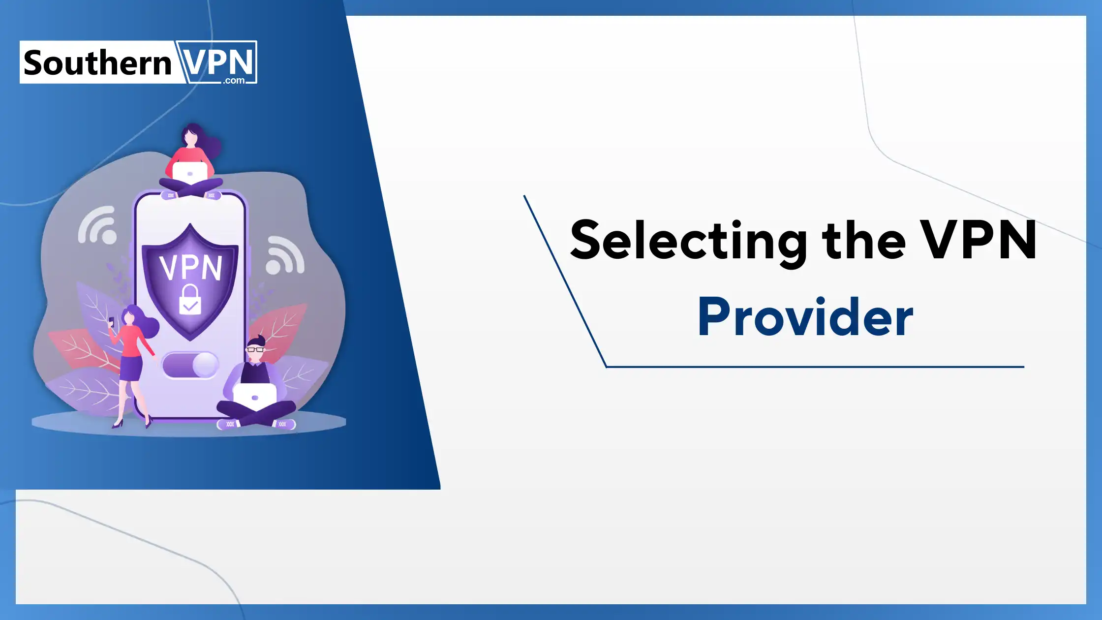 how to set up a VPN - SouthernVPN banner with characters using devices and 'Selecting the VPN Provider' text
