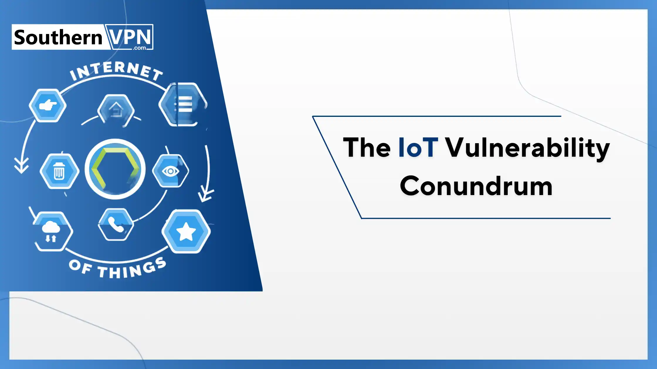 IoT vulnerability conundrum illustration by SouthernVPN, showing interconnected devices and security icons.