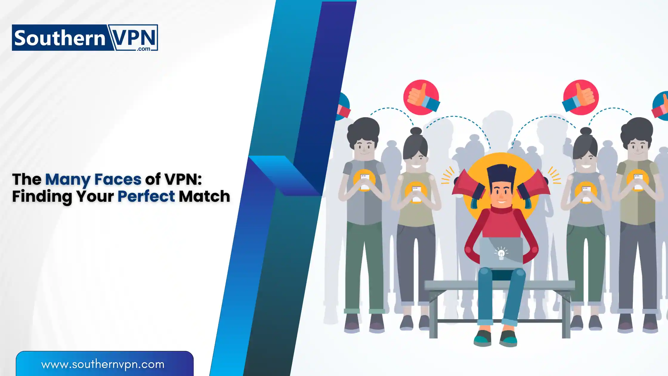 The Many Faces of VPN Finding Your Perfect Match