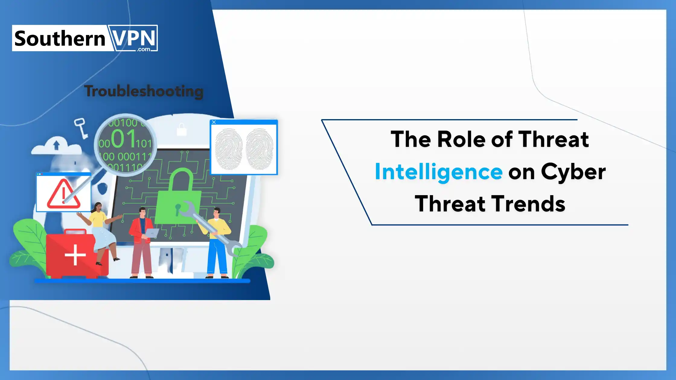 Cybersecurity guide by SouthernVPN on the role of threat intelligence in cyber threat trends, featuring an illustration of security measures and digital forensics.