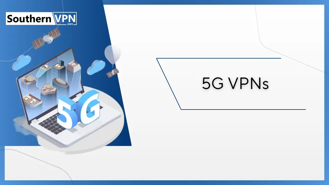 Illustration of a laptop with 5G technology symbols, highlighting the integration of 5G VPNs and the future of VPN technology.