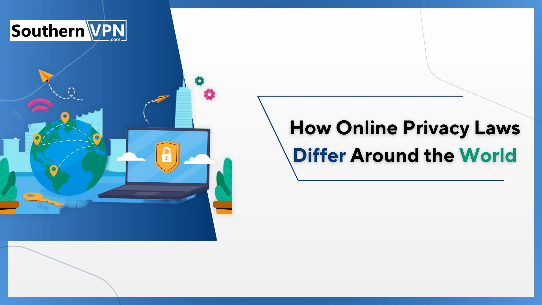 Graphic shows a laptop with a security shield, a globe with markers, and tech symbols, highlighting global online privacy laws. Southern VPN logo visible.