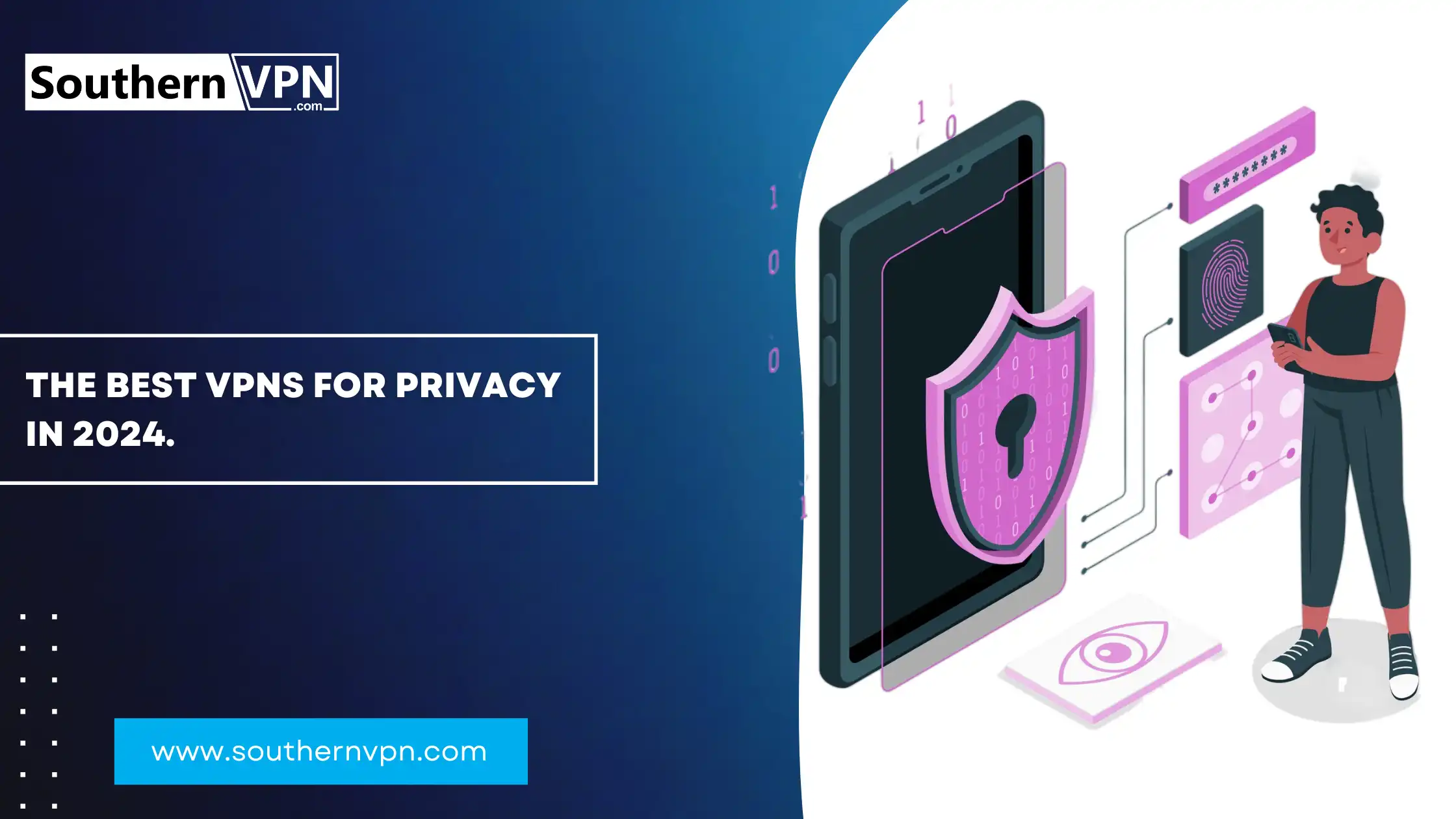 Best VPNs for Privacy in 2024 - SouthernVPN branding with illustration of a person and digital shield.