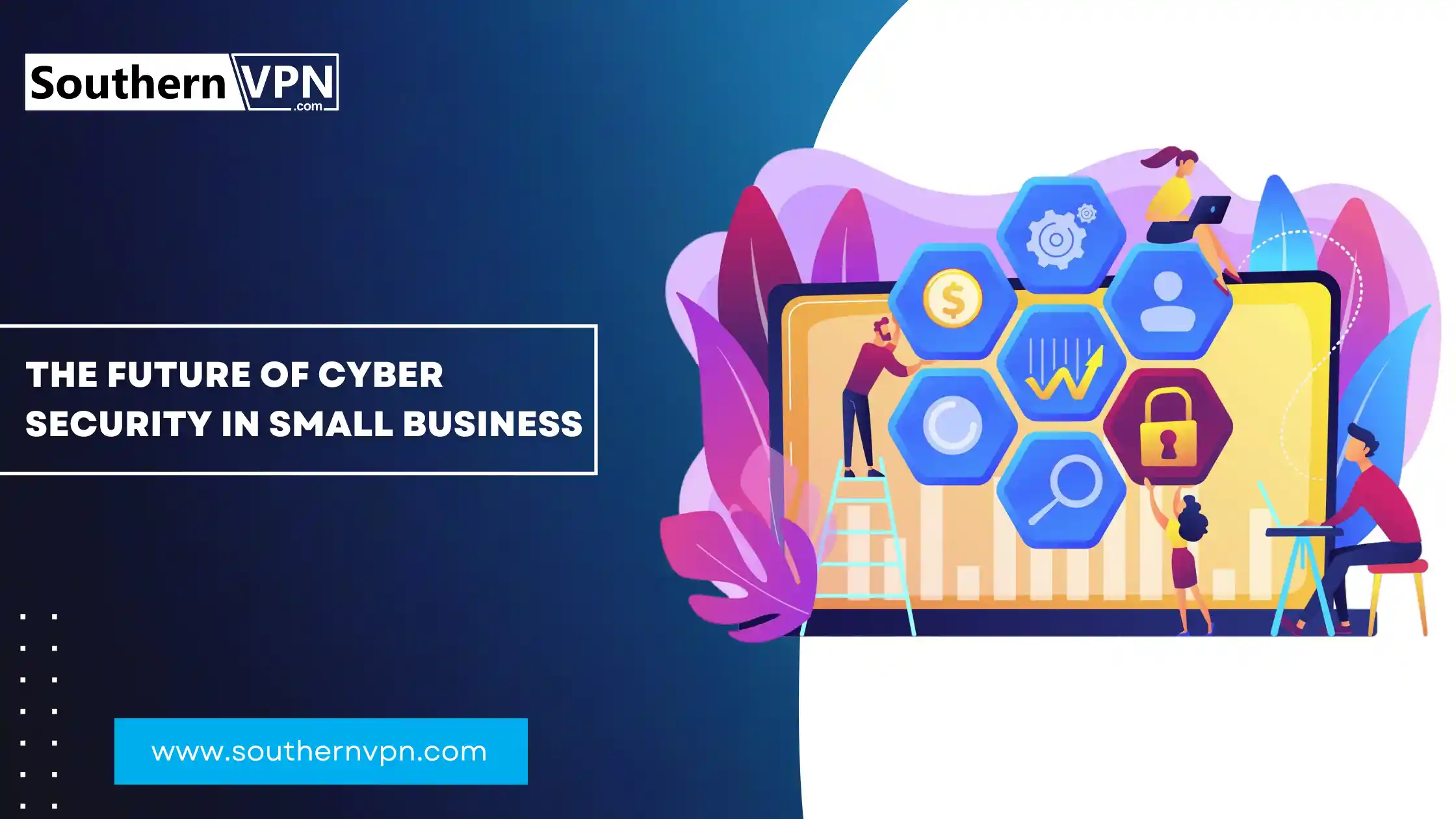 Illustration of cybersecurity for small business with icons representing security measures, business growth, and analysis by Southern VPN.